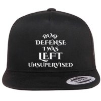 In My Defense I Was Left Unsupervised Funny Distressed Flat Bill Trucker Hat