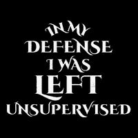 In My Defense I Was Left Unsupervised Funny Distressed Flat Bill Trucker Hat