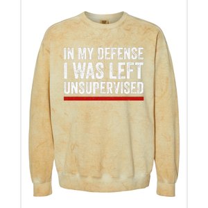 In My Defense I Was Left Unsupervised Funny Joke Colorblast Crewneck Sweatshirt