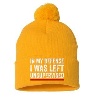 In My Defense I Was Left Unsupervised Funny Joke Pom Pom 12in Knit Beanie