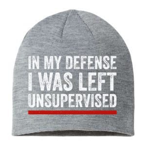 In My Defense I Was Left Unsupervised Funny Joke Sustainable Beanie