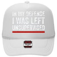 In My Defense I Was Left Unsupervised Funny Joke High Crown Mesh Back Trucker Hat