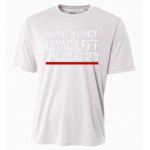 In My Defense I Was Left Unsupervised Funny Joke Cooling Performance Crew T-Shirt