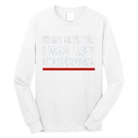 In My Defense I Was Left Unsupervised Funny Joke Long Sleeve Shirt