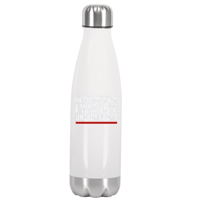 In My Defense I Was Left Unsupervised Funny Joke Stainless Steel Insulated Water Bottle