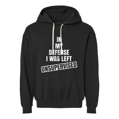 In My Defense I Was Left Unsupervised Funny Vintage Garment-Dyed Fleece Hoodie