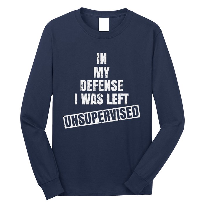 In My Defense I Was Left Unsupervised Funny Vintage Long Sleeve Shirt