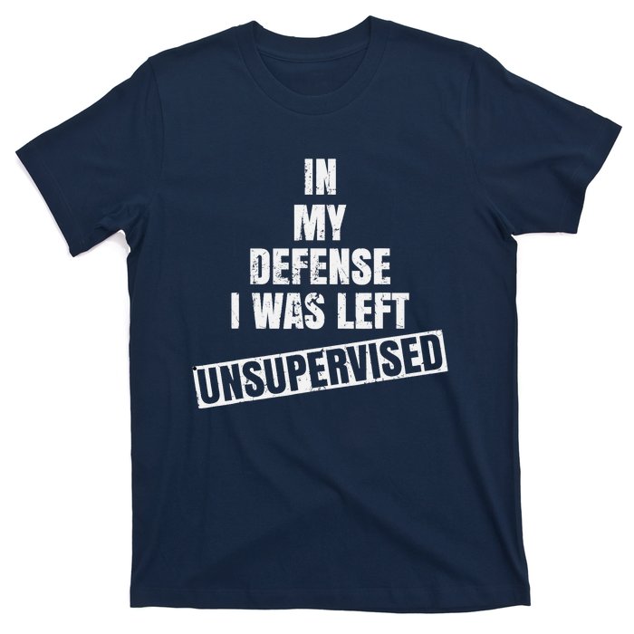 In My Defense I Was Left Unsupervised Funny Vintage T-Shirt