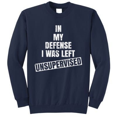 In My Defense I Was Left Unsupervised Funny Vintage Tall Sweatshirt