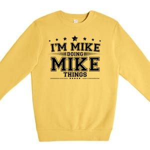 Im Mike Doing Mike Things Premium Crewneck Sweatshirt