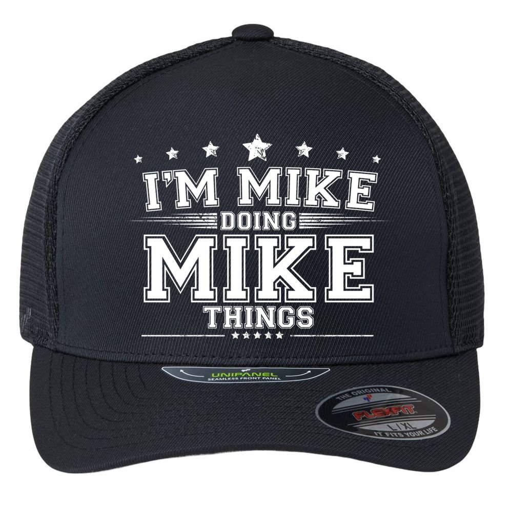 Im Mike Doing Mike Things Flexfit Unipanel Trucker Cap