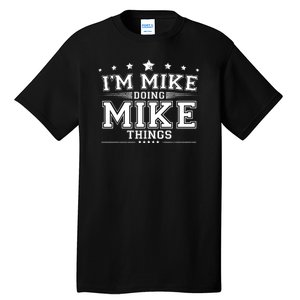 Im Mike Doing Mike Things Tall T-Shirt