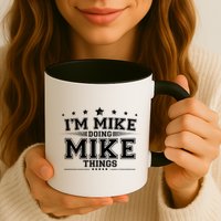Im Mike Doing Mike Things Mug