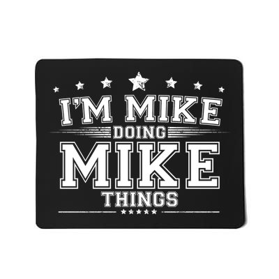 Im Mike Doing Mike Things Mousepad