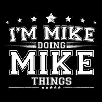 Im Mike Doing Mike Things Toddler Sweatshirt