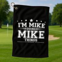 Im Mike Doing Mike Things Golf Towel