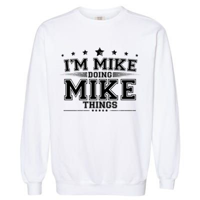 Im Mike Doing Mike Things Garment-Dyed Sweatshirt