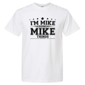 Im Mike Doing Mike Things Garment-Dyed Heavyweight T-Shirt