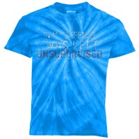 In My Defense I Was Left Unsupervised Funny Sarcastic Saying  Kids Tie-Dye T-Shirt