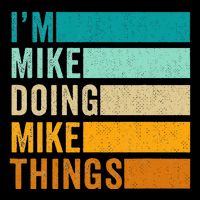 Im Mike Doing Mike Things Funny First Name Flexfit Unipanel Trucker Cap