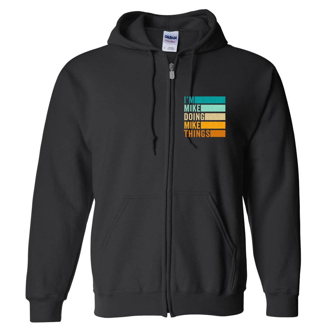 Im Mike Doing Mike Things Funny First Name Full Zip Hoodie