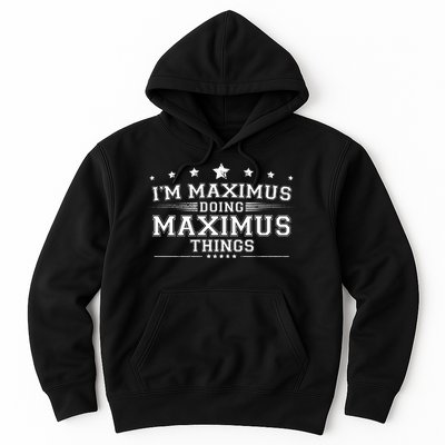 Im Maximus Doing Maximus Things Hoodie