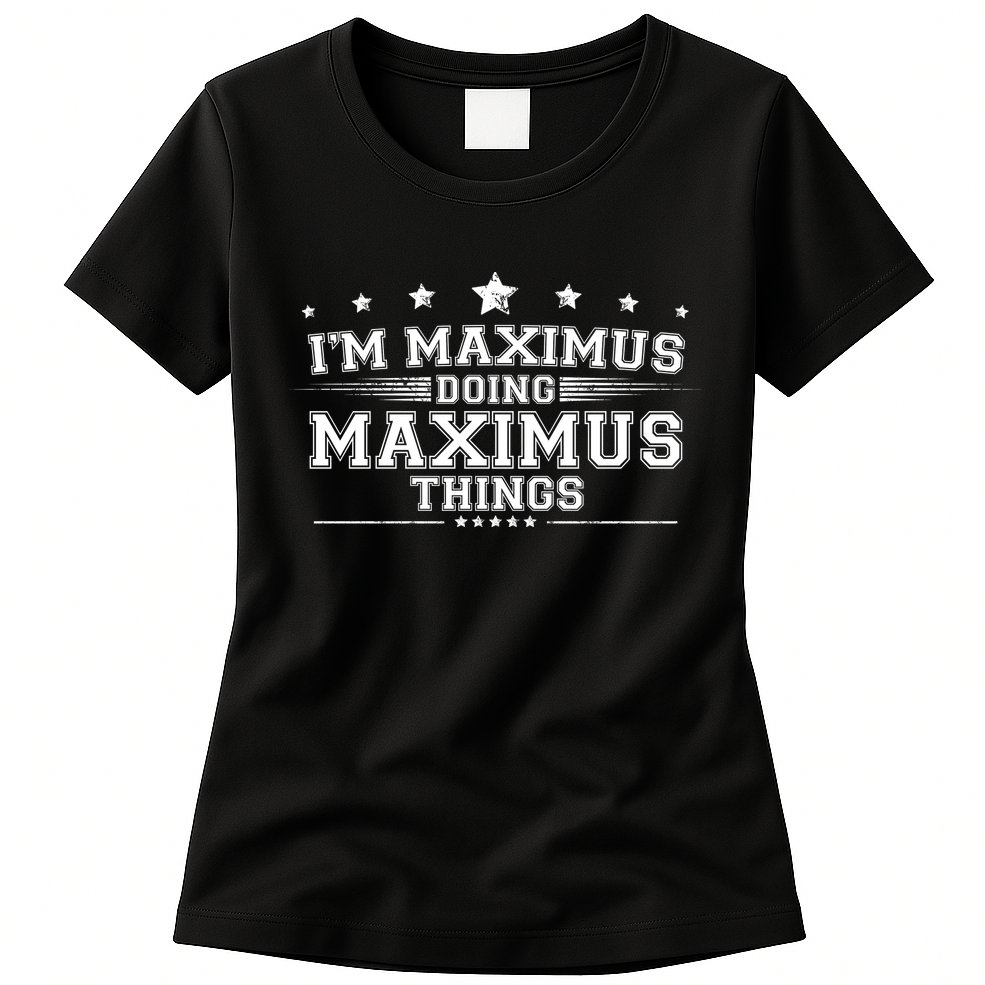 Im Maximus Doing Maximus Things Womens T-Shirt