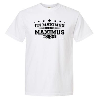 Im Maximus Doing Maximus Things Garment-Dyed Heavyweight T-Shirt