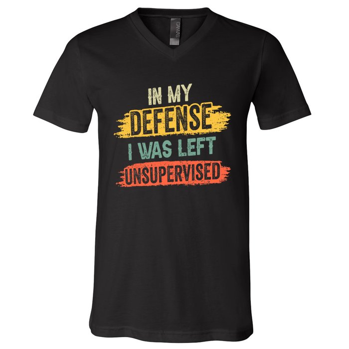 In My Defense I Was Left Unsupervised Funny Retro Vintage V-Neck T-Shirt