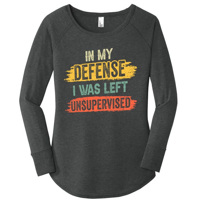 In My Defense I Was Left Unsupervised Funny Retro Vintage Women's Perfect Tri Tunic Long Sleeve Shirt