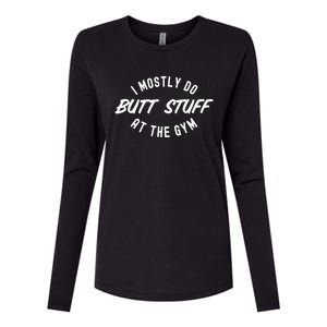 I Mostly Do Butt Stuff At The Gym Funny Sarcastic Workout Womens Cotton Relaxed Long Sleeve T-Shirt