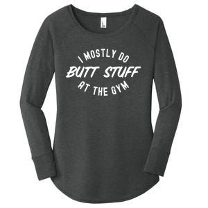 I Mostly Do Butt Stuff At The Gym Funny Sarcastic Workout Women's Perfect Tri Tunic Long Sleeve Shirt