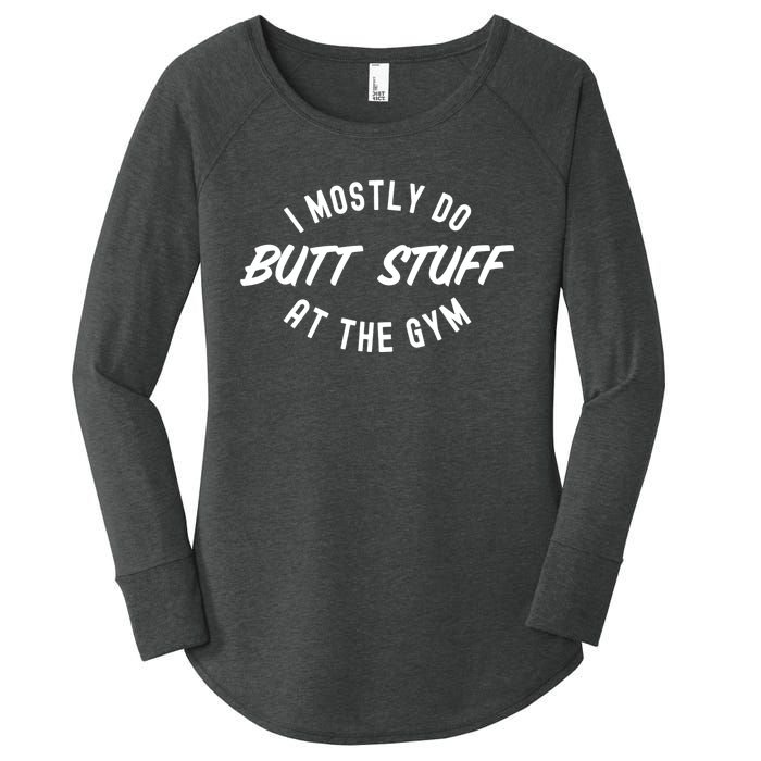 I Mostly Do Butt Stuff At The Gym Funny Sarcastic Workout Women's Perfect Tri Tunic Long Sleeve Shirt