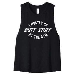 I Mostly Do Butt Stuff At The Gym Funny Sarcastic Workout Women's Racerback Cropped Tank