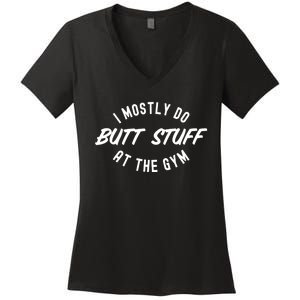 I Mostly Do Butt Stuff At The Gym Funny Sarcastic Workout Women's V-Neck T-Shirt