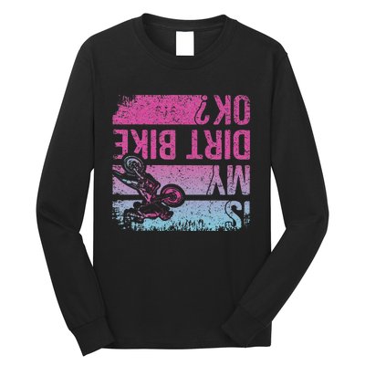 Is My Dirt Bike Ok Funny Motorcycle Dirt Biker Motocross Long Sleeve Shirt