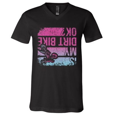 Is My Dirt Bike Ok Funny Motorcycle Dirt Biker Motocross V-Neck T-Shirt