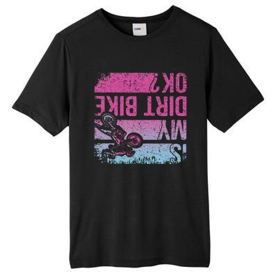 Is My Dirt Bike Ok Funny Motorcycle Dirt Biker Motocross Tall Fusion ChromaSoft Performance T-Shirt