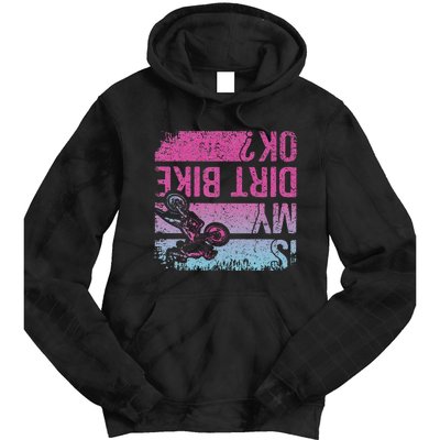 Is My Dirt Bike Ok Funny Motorcycle Dirt Biker Motocross Tie Dye Hoodie