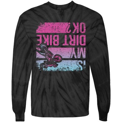 Is My Dirt Bike Ok Funny Motorcycle Dirt Biker Motocross Tie-Dye Long Sleeve Shirt