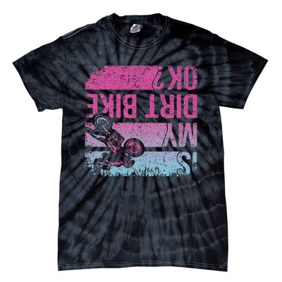 Is My Dirt Bike Ok Funny Motorcycle Dirt Biker Motocross Tie-Dye T-Shirt