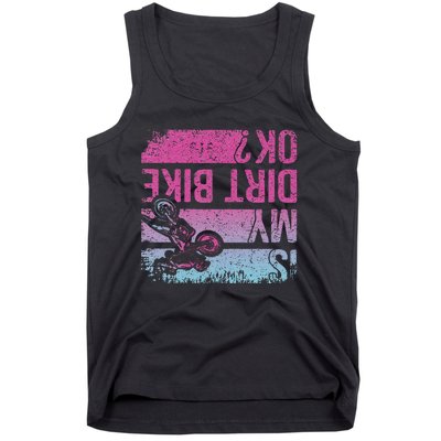 Is My Dirt Bike Ok Funny Motorcycle Dirt Biker Motocross Tank Top