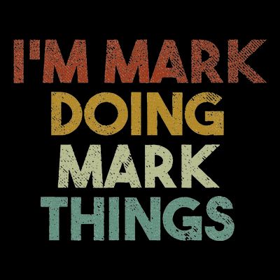 IM Mark Doing Mark Things Funny First Name Mark T-Shirt