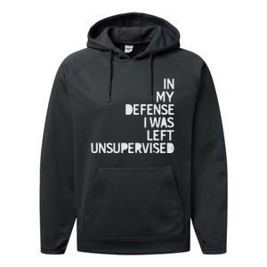 In My Defense I Was Left Unsupervised Fun Sarcastic Novelty Performance Fleece Hoodie