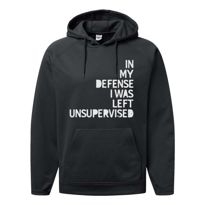 In My Defense I Was Left Unsupervised Fun Sarcastic Novelty Performance Fleece Hoodie