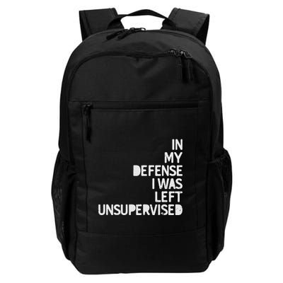 In My Defense I Was Left Unsupervised Fun Sarcastic Novelty Daily Commute Backpack