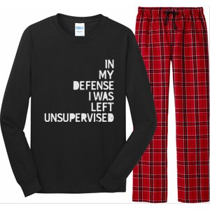 In My Defense I Was Left Unsupervised Fun Sarcastic Novelty Long Sleeve Pajama Set