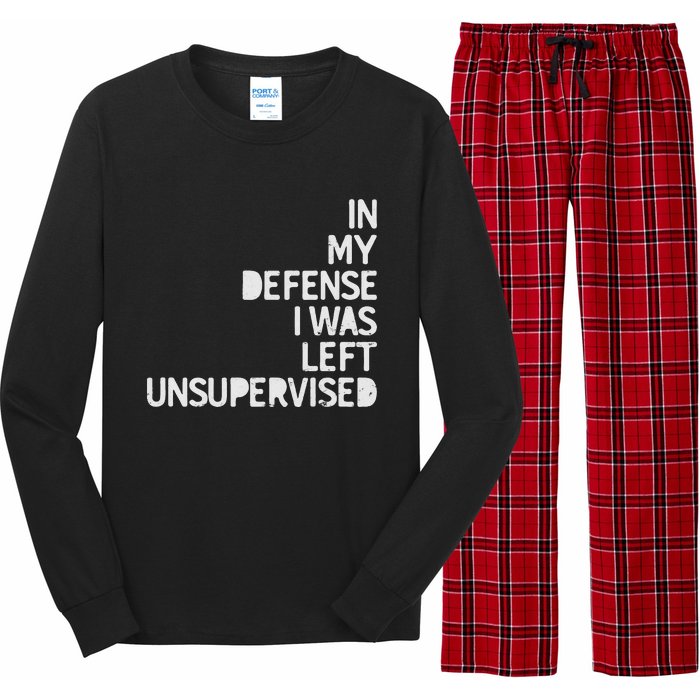 In My Defense I Was Left Unsupervised Fun Sarcastic Novelty Long Sleeve Pajama Set