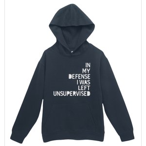 In My Defense I Was Left Unsupervised Fun Sarcastic Novelty Urban Pullover Hoodie