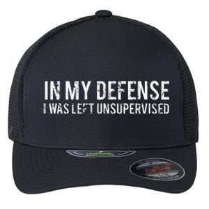 In My Defense I Was Left Unsupervised Cool Funny Flexfit Unipanel Trucker Cap